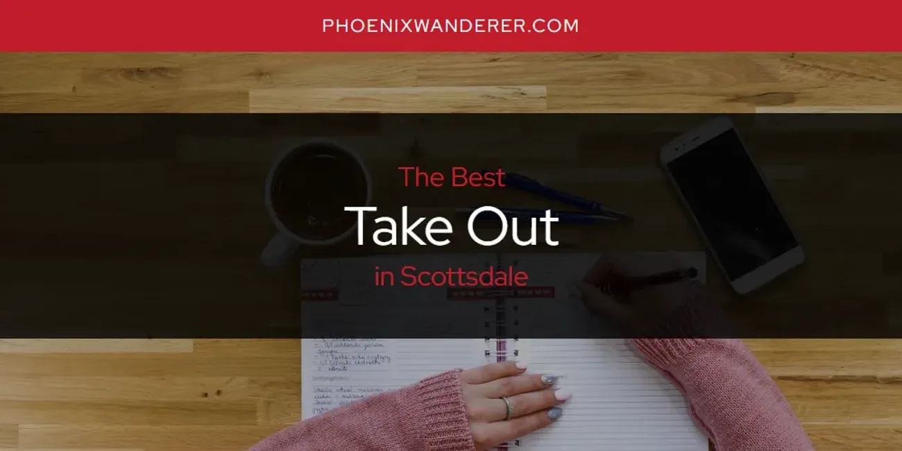 Scottsdale's Best Take Out [Updated 2025]