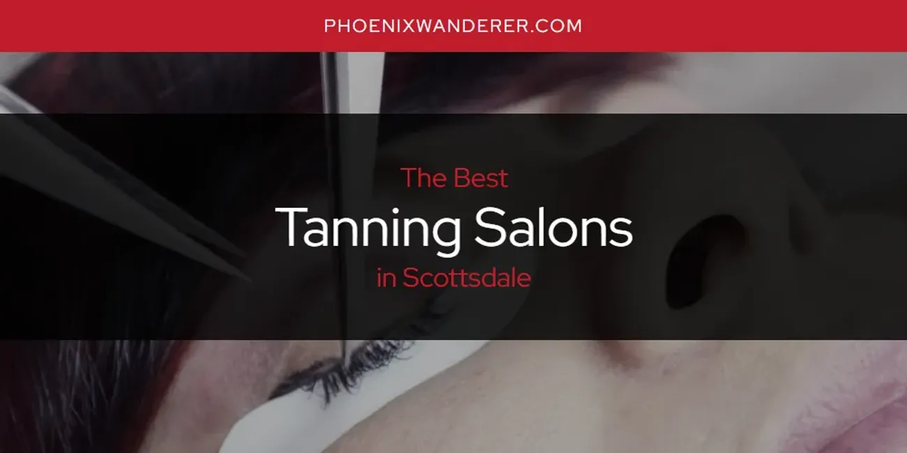 Scottsdale's Best Tanning Salons [Updated 2025]