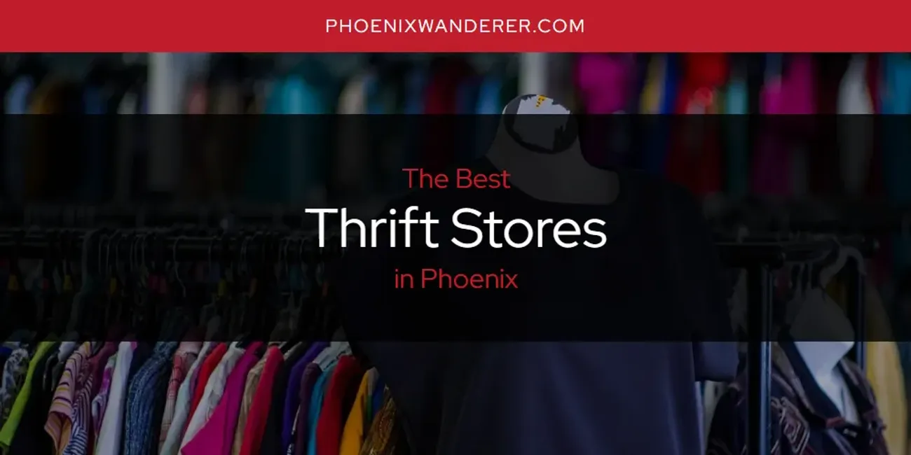 Phoenix's Best Thrift Stores [Updated 2025]