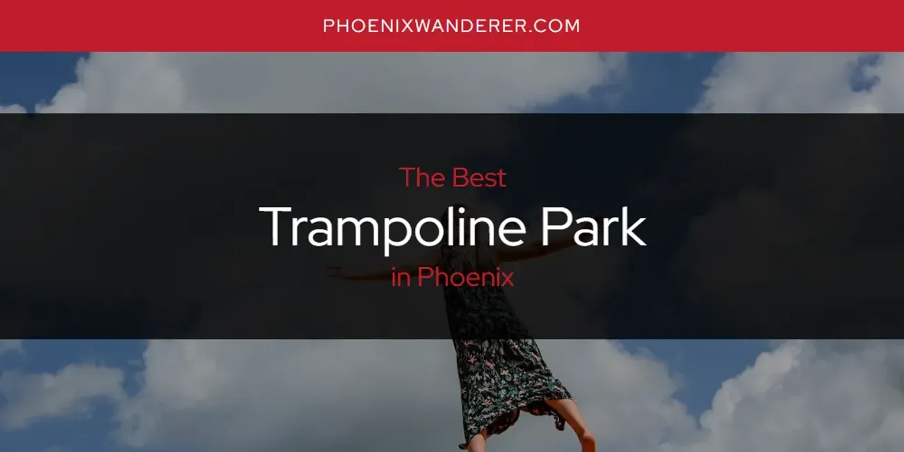 Phoenix's Best Trampoline Park [Updated 2025]