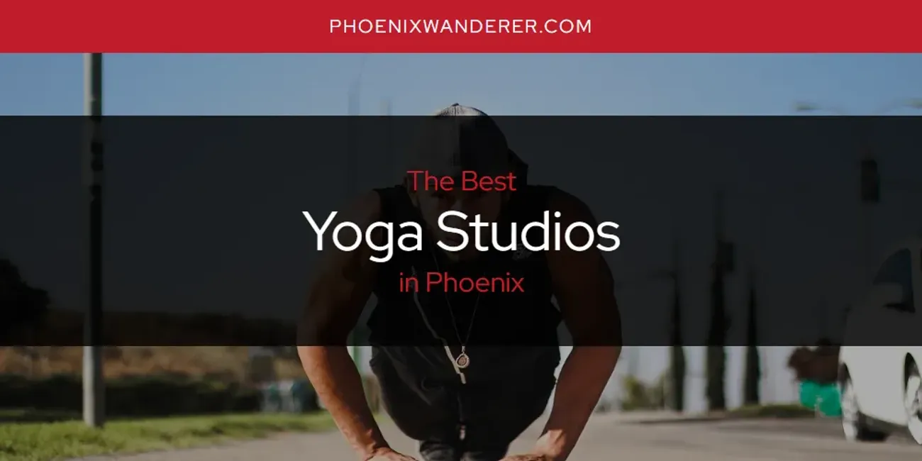 Phoenix's Best Yoga Studios [Updated 2025]